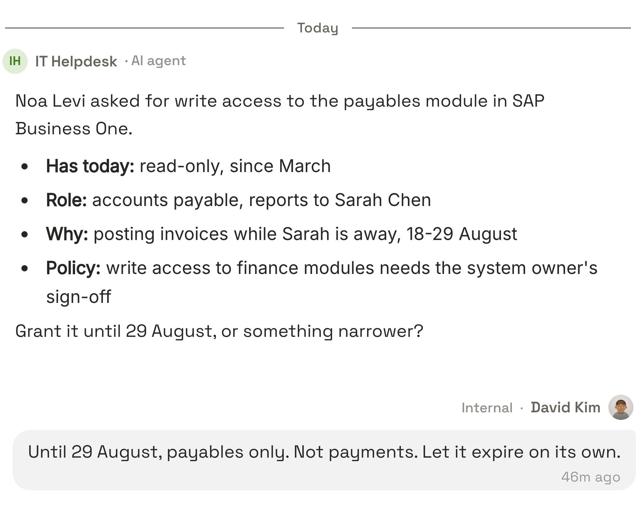 The IT Helpdesk agent's Slack message to David Kim: Noa Levi asked for write access to the payables module in SAP Business One. She has read-only today, works in accounts payable, needs it while her manager is away from 18 to 29 August, and finance write access needs the system owner's sign-off. David answers: until 29 August, payables only, not payments, and let it expire on its own.