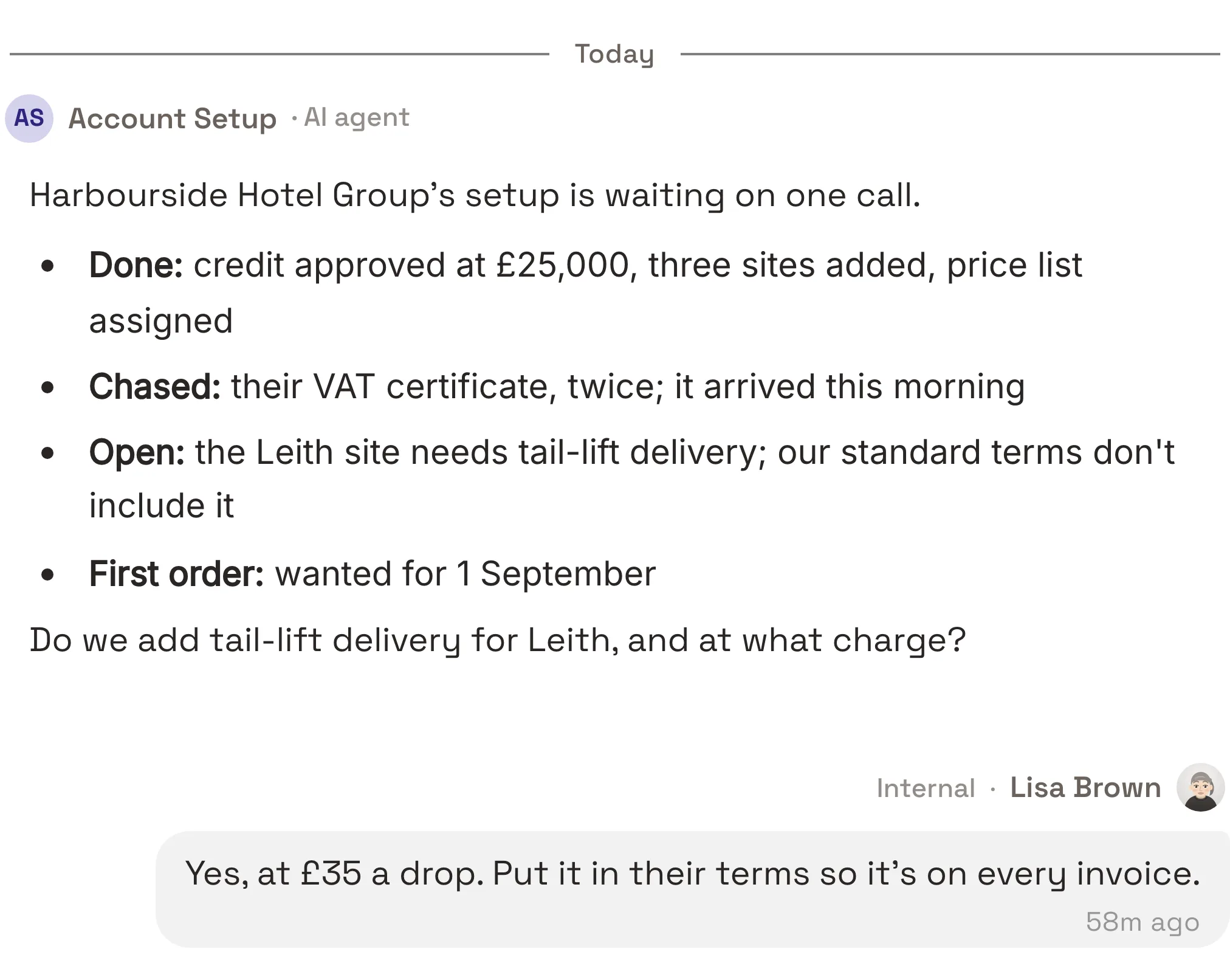 The Account Setup agent's Slack message to Lisa Brown: Harbourside Hotel Group's credit is approved, three sites are added and the VAT certificate has arrived, but the Leith site needs tail-lift delivery, which standard terms don't include, and the first order is wanted for 1 September. Lisa answers: yes, at £35 a drop, written into their terms.